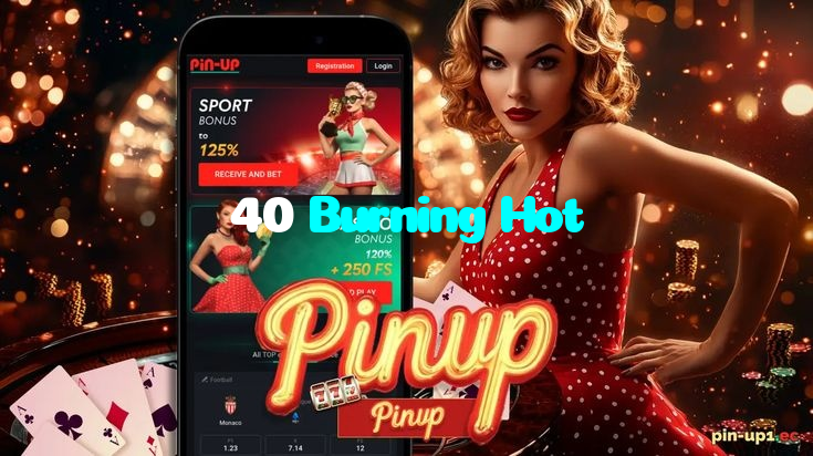 40 Burning Hot casino presented on mobile device in Pakistan with slots and live games